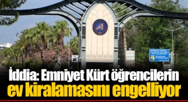 İddia: Emniyet Kürt öğrencilerin ev kiralamasını engelliyor