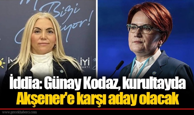 İddia: Günay Kodaz, kurultayda Akşener'e karşı aday olacak