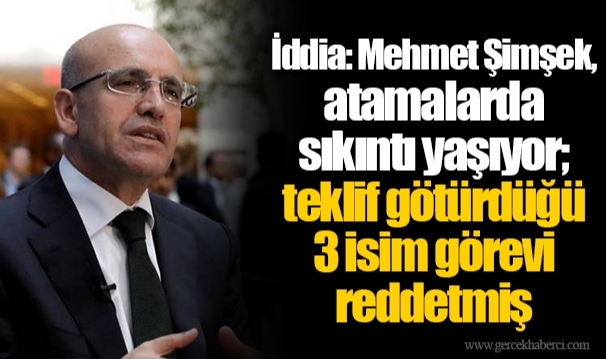 İddia: Mehmet Şimşek, atamalarda sıkıntı yaşıyor; teklif götürdüğü 3 isim görevi reddetmiş