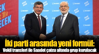 İki parti arasında yeni formül: Vekil transferi ile Saadet çatısı altında grup kurulacak
