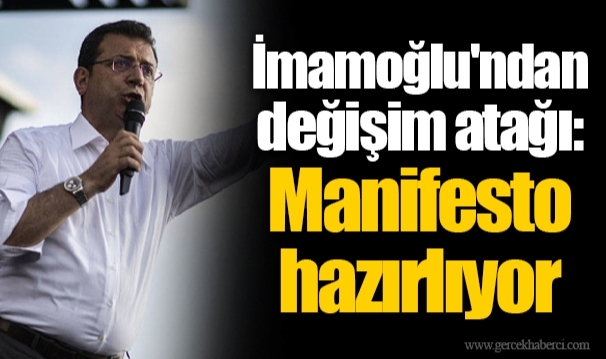 İmamoğlu'ndan değişim atağı: Manifesto hazırlıyor