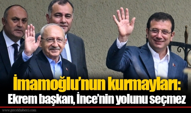 İmamoğlu’nun kurmayları: Ekrem başkan, İnce’nin yolunu seçmez