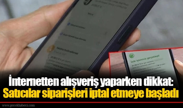 İnternetten alışveriş yaparken dikkat: Satıcılar siparişleri iptal etmeye başladı
