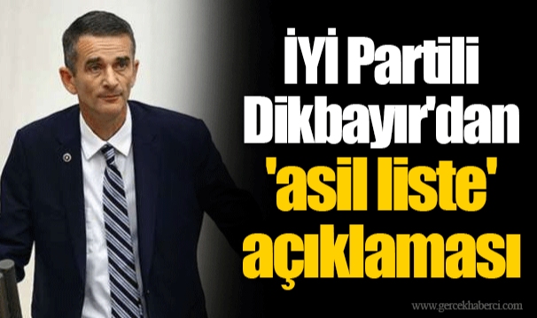İYİ Partili Dikbayır'dan 'asil liste' açıklaması