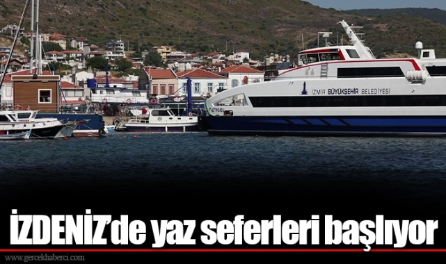 İZDENİZ’de yaz seferleri başlıyor