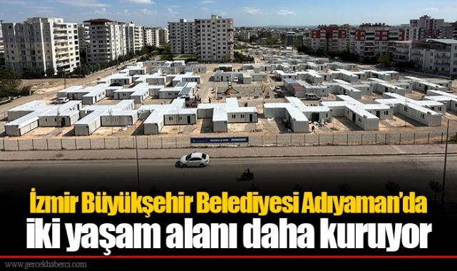 İzmir Büyükşehir Belediyesi Adıyaman’da iki yaşam alanı daha kuruyor