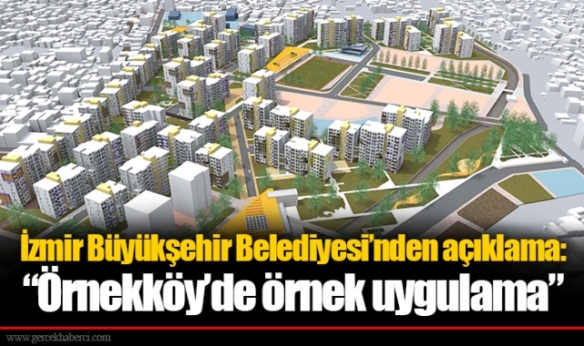 İzmir Büyükşehir Belediyesi'nden açıklama: "Örnekköy'de örnek uygulama"