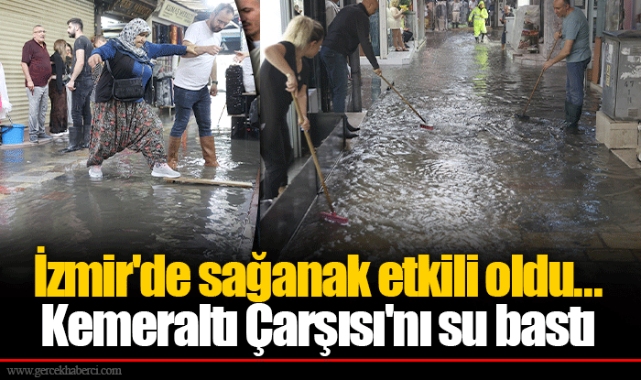 İzmir'de sağanak etkili oldu... Kemeraltı Çarşısı'nı su bastı