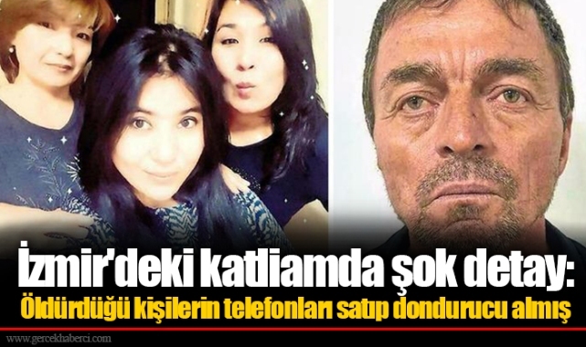 İzmir'deki katliamda şok detay: Öldürdüğü kişilerin telefonları satıp dondurucu almış