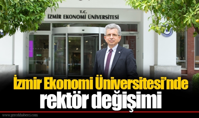 İzmir Ekonomi Üniversitesi’nde rektör değişimi