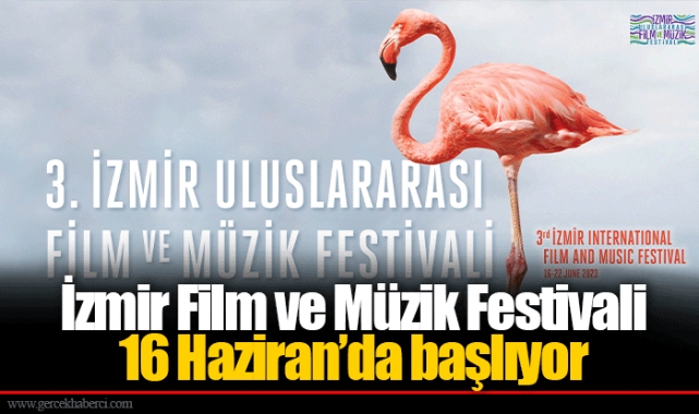 İzmir Film ve Müzik Festivali 16 Haziran’da başlıyor