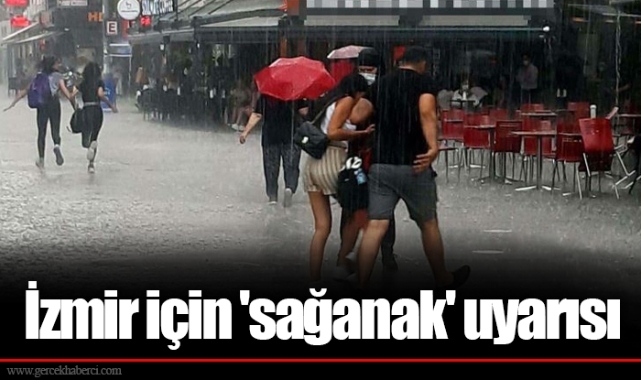 İzmir için 'sağanak' uyarısı