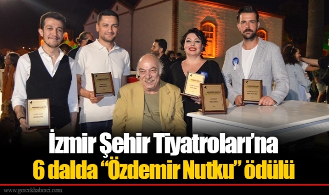 İzmir Şehir Tiyatroları’na 6 dalda “Özdemir Nutku” ödülü