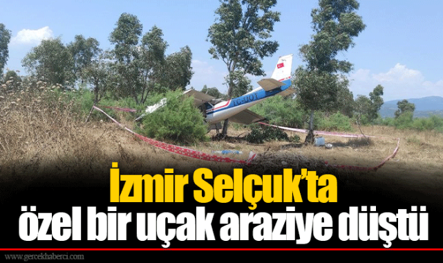 İzmir Selçuk’ta özel bir uçak araziye düştü