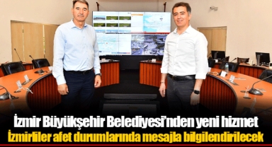 İzmirliler afet durumlarında mesajla bilgilendirilecek