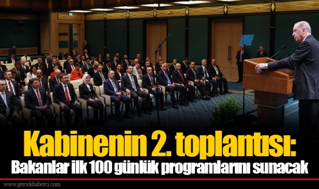 Kabinenin 2. toplantısı: Bakanlar ilk 100 günlük programlarını sunacak