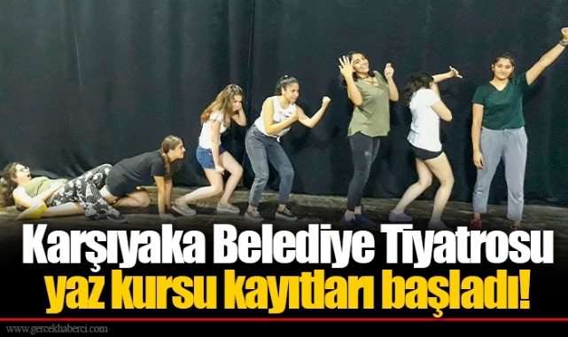 Karşıyaka Belediye Tiyatrosu yaz kursu kayıtları başladı!
