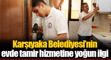 Karşıyaka Belediyesi’nin evde tamir hizmetine yoğun ilgi