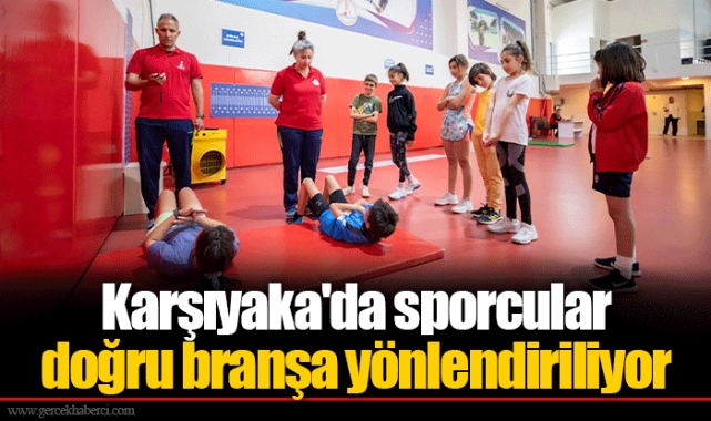 Karşıyaka'da sporcular doğru branşa yönlendiriliyor