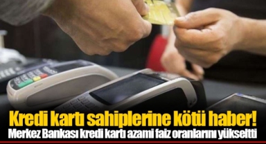 Kredi kartı sahiplerine kötü haber! Merkez Bankası kredi kartı azami faiz oranlarını yükseltti