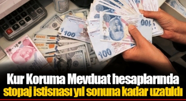 Kur Koruma Mevduat hesaplarında stopaj istisnası yıl sonuna kadar uzatıldı