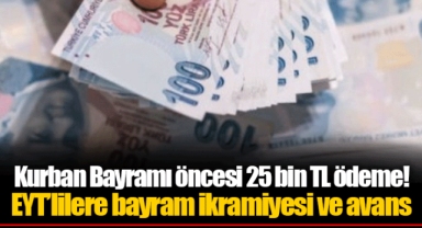Kurban Bayramı öncesi 25 bin TL ödeme! EYT’lilere bayram ikramiyesi ve avans