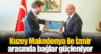 Kuzey Makedonya ile İzmir arasında bağlar güçleniyor