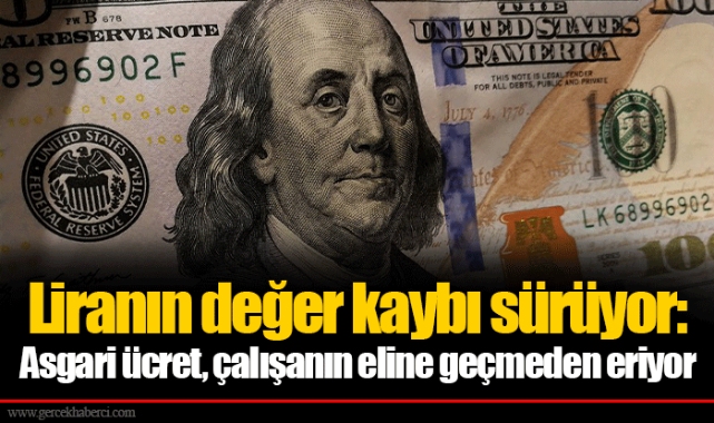 Liranın değer kaybı sürüyor: Asgari ücret, çalışanın eline geçmeden eriyor