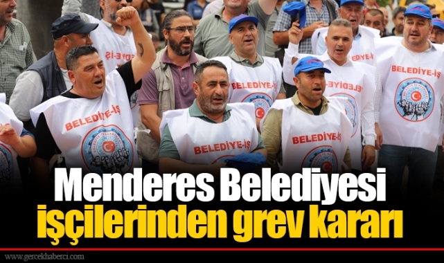 Menderes Belediyesi işçilerinden grev kararı