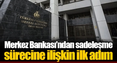 Merkez Bankası’ndan sadeleşme sürecine ilişkin ilk adım
