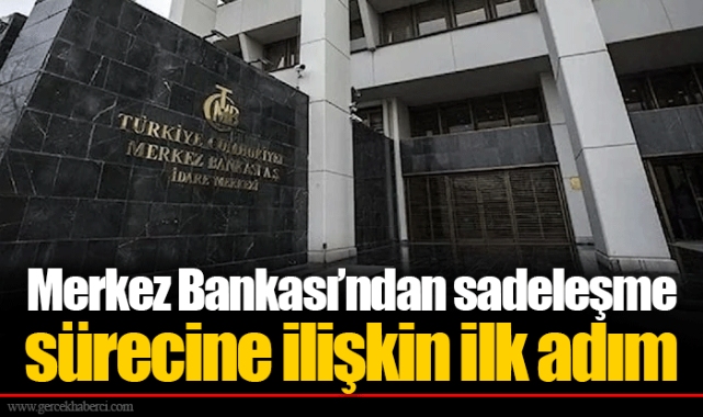 Merkez Bankası’ndan sadeleşme sürecine ilişkin ilk adım