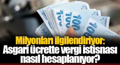 Milyonları ilgilendiriyor: Asgari ücrette vergi istisnası nasıl hesaplanıyor?