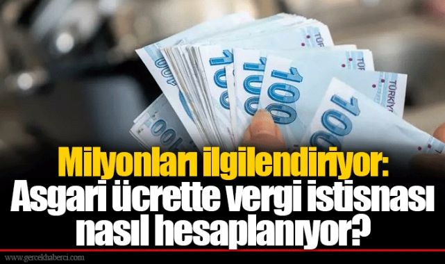 Milyonları ilgilendiriyor: Asgari ücrette vergi istisnası nasıl hesaplanıyor?