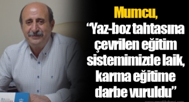 Mumcu, “Yaz-boz tahtasına çevrilen eğitim sistemimizde laik, karma eğitime darbe vuruldu”