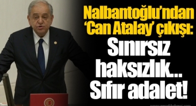 Nalbantoğlu’ndan ‘Can Atalay’ çıkışı: Sınırsız haksızlık… Sıfır adalet!