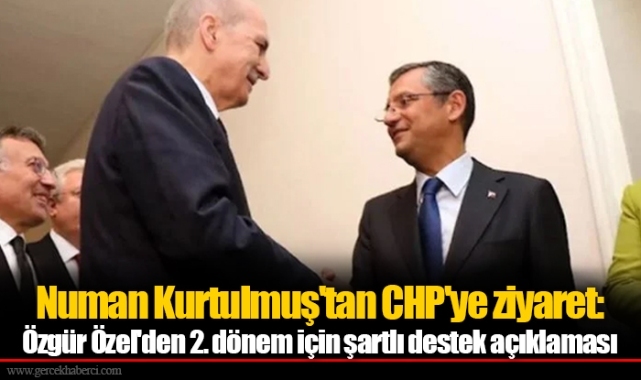 Numan Kurtulmuş'tan CHP'ye ziyaret: Özgür Özel'den 2. dönem için şartlı destek açıklaması