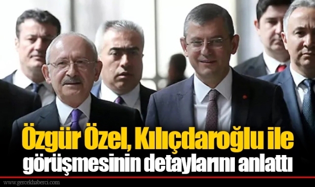 Özgür Özel, Kılıçdaroğlu ile görüşmesinin detaylarını anlattı