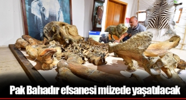 Pak Bahadır efsanesi müzede yaşatılacak