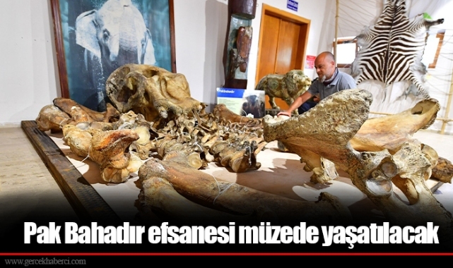 Pak Bahadır efsanesi müzede yaşatılacak