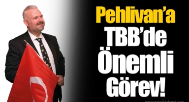 Pehlivan’a TBB’de Önemli Görev!