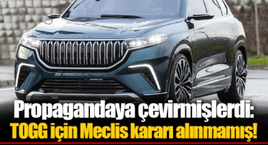 Propagandaya çevirmişlerdi: TOGG için Meclis kararı alınmamış!