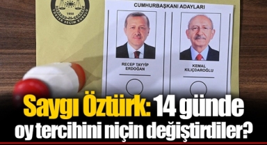 Saygı Öztürk: 14 günde oy tercihini niçin değiştirdiler?