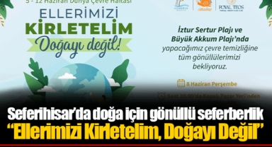 Seferihisar’da doğa için gönüllü seferberlik “Ellerimizi Kirletelim, Doğayı Değil”
