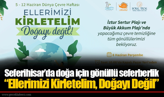 Seferihisar’da doğa için gönüllü seferberlik  “Ellerimizi Kirletelim, Doğayı Değil”