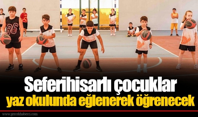 Seferihisarlı çocuklar yaz okulunda eğlenerek öğrenecek