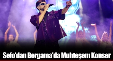 Sefo'dan Bergama'da Muhteşem Konser