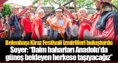 Soyer: “Daim baharları Anadolu'da güneş bekleyen herkese taşıyacağız”