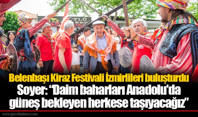 Soyer: “Daim baharları Anadolu'da güneş bekleyen herkese taşıyacağız”