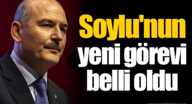 Soylu'nun yeni görevi belli oldu