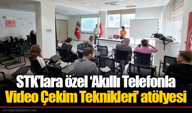STK’lara özel ‘Akıllı Telefonla Video Çekim Teknikleri’ atölyesi